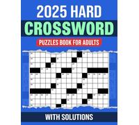 2025 Hard Crossword Puzzles Book For Adults With Solutions: Challenge Your Mind with Advanced Crosswords