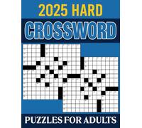 2025 Hard Crossword Puzzles for Adults: Challenging and Rewarding Puzzles to Enhance Focus, Memory, and Problem-Solving Skills