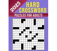 2025 Hard Crossword Puzzles for Adults: Crafted for Those Who Love Advanced Challenges