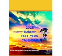 2025 Hebrew Full Year Calendar: With Jewish Holy Days And Meanings