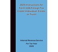 2025 Instructions for Form 1116 Foreign Tax Credit (Individual, Estate, or Trust)