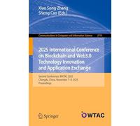 2025 International Conference on Blockchain and Web3.0 Technology Innovation and Application Exchange: Second Conference, BWTAC 2025, Chengdu, China, November 7-9, 2025, Proceedings