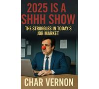 2025 is A Shhh Show: The Struggles in Today’s Job Market