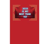 2025 IS MY BEST YEAR YET: Lined Pages Journal with Red Cover Design for Manifesting Goals, Dreams, and Daily Inspirations in the New Year