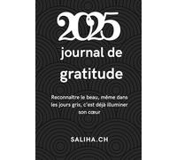 2025 - Journal de Gratitude: Reconnaître le beau, même dans les jours gris, c’est déjà illuminer son cœur