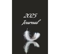 2025 JOURNAL: Manifestation: Unlocking the Power of Your Mind to Create the Life You Desire