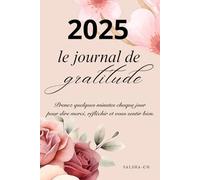 2025 - Le Journal De Gratitude: Prenez quelques minutes par jour dire merci, réfléchir et vous sentir bien.