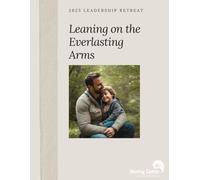 2025 Leadership Retreat: Leaning on the Everlasting Arms