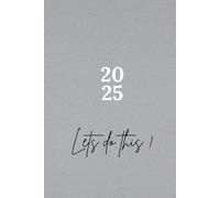 2025 Lets Do This: Daily Dairy, To Do List, Daily Planner, To Do List Notebook