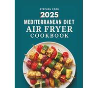 2025 MEDITERRANEAN DIET AIRFRYER COOKBOOK: COOK WITH EASE, ENJOY TASTY MEAL ...