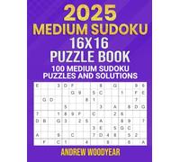 2025 Medium Sudoku 16X16 Puzzle Book: 100 Medium Sudoku Puzzles and Solutions