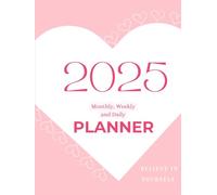 2025 Monthly, Weekly and Daily Planner: Perfect for staying organized and motivated all year long