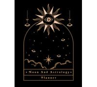 2025 Moon And Astrology planner: Align Your Life with Lunar Phases, Zodiac Dates, and Daily Gratitude