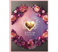 2025 Mother's Day Memory Journal: A Premium Keepsake For Celebrating Moms