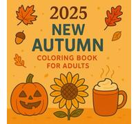 2025 New Autumn Coloring Book For Adults: Cute and Cozy Easy and Bold Coloring Book Featuring Autumn Designs