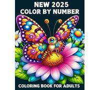 2025 New Color By Number Coloring Book For Adult: Large Print Beautiful Birds, Flowers, Autumn, Animals and Butterfly 2025 New Color By Number Coloring Book