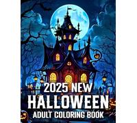 2025 New Halloween Coloring Book for Adults: 60 Spooky Autumn and Halloween Designs Featuring Pumpkins, Witches, Haunted Houses, Skeletons, Ghosts, ... Happy Halloween Adult Coloring Book)