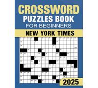 2025 New York Times Crossword Puzzles Book For Beginners: Start Your Crossword Journey with Simple and Fun Puzzles