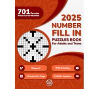 2025 Number Fill In Puzzles Book for Adults and Teens: 700+ Large Print Number Fill-Ins Puzzles With Starter Number and Solutions for Seniors, and Young Adults (2 Puzzles Per Page, Volume 2)