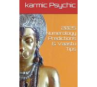 2025 Numerology Predictions & Vaastu Tips: by Karmic Psychic