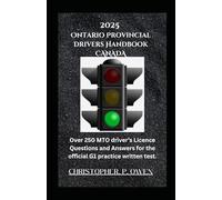 2025 Ontario Provincial Drivers Handbook CANADA: Over 250 MTO driver’s Licence Questions and Answers for the official G1 practice written test