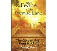 2025 Peace in the Promise Land: The Golden Age, Keys to Unity