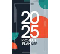 2025 Project Planner: Streamline Your Goals and Projects in a Compact 6x9 Format, 80 Pages of Focused Planning for a Successful 2025, Your Ultimate ... Organize Your Year with This Portable Project
