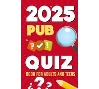 2025 Pub Quiz Book For Adults And Teens: Test Your General Knowledge On The Year 2025!