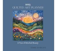 2025 Quilted Art Planner: A Year of Stitched Beauty