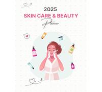 2025 Skincare & Beauty Planner: Organize Your Routine, Track Progress & Achieve Your Glow Up Goals