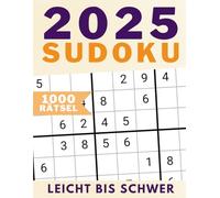 2025 Sudoku: 1000 Sudokus - der perfekte Mix aus Spaß, Herausforderung und Entspannung!