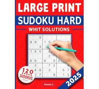 2025 Sudoku Large Print Hard: Sudoku Puzzle Book For Adults & Seniors With 120 Hard Sudoku Puzzles and Full Solutions - Volume 1