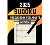 2025 sudoku puzzle book for adults: 500+ Medium Puzzles for Adults, Teens & Seniors With Solutions