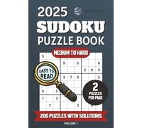 2025 Sudoku Puzzle Book: Medium to Hard Level for Brain Training and Relaxation: 200 Easy-to-Read Sudoku Puzzles with Solutions | Perfect for ... Puzzle Lovers | 2 Puzzles per Page, 6x9 Size