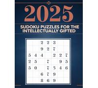 2025 Sudoku Puzzles For The Intellectually Gifted: Challenging Puzzles For Adults