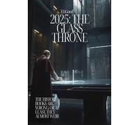 2025: THE GLASS THRONE: 5 Secret Events That Could Have Redefined Our World