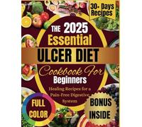 2025 Ulcer Diet Cookbook: A Gentle Guide to Managing Stomach Ulcers Through Diet