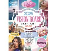 2025 Vision Board Clip Art Book: 300+ Collection of Inspiring Pictures, Quotes and Affirmations for Women | Collage Book for Manifestation