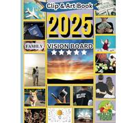 2025 Vision Board Clip Art Book: A Comprehensive Collection of Images and Templates for Goal Setting, Manifestation, and Creative Visualization