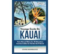 2025 Voyage Guide De Kauai: Votre Manuel Ultime Sur 30 Attractions Incontournables Sur Garden Isle À Hawaï