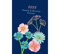 2025 Weekly & Monthly Planner: Blue Floral Cover, Organizer Diary with Goal Setting, Gratitude Sections, Trackers, Checklists and more