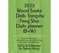 2025 Wood Snake (Yi Si) Daily Tongshu Feng Shui planner (B+W): Unlocking Auspicious Stars, 12 Day Officers, Qi Men Dun Jia Manifestation, Yi Jing ... version (13 months from Jan 2025 to 2026)