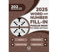 2025 Word And Number Fill In Puzzles Book for Adults and Teens: 200+ Large Print Word And Number Fill-Ins Puzzles With Starter Word or Number and ... Young Adults (2 Puzzles Per Page, Volume 2)