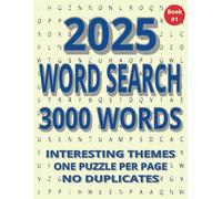 2025 WORD SEARCH Book #1: 3000 WORDS, INTERESTING THEMES, ONE PUZZLE PER PAGE, NO DUPLICATES