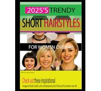2025'S TRENDY SHORT HAIRSTYLES FOR WOMEN OVER 40: With Four Viewing Angles
