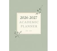 2026-2027 Academic Planner July-June: Weekly and Monthly Goal Pages, Assignment Log, Priority Tracker, and Full Year Overview