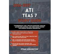 2026-2027 ATI TEAS 7 STUDY GUIDE: Comprehensive 1,000+ Practice Questions Detailed Answer Explanations and Core Subject Review for Nursing Entrance Preparation