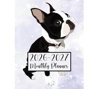2026-2027 Cute Animal Monthly Planner: Boston Terrier Dog Design (Original): 2-Year Organizer with Calendars, Yearly Goals, Reminders, Contacts & ... Animal Cover | 80 Pages, 8.5×11 inches
