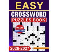 2026-2027 Easy Crossword Puzzles Book With Solutions: Clear answer pages Included for Smooth, Confident Completion