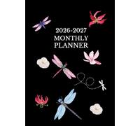 2026-2027 Monthly Planner Dragonfly: Black. 24 Months, From Jan 2026 to Dec 2027. With Contacts, Passwords, Important dates, Holidays, Monthly Expenditure and extra Notes pages A5 5X 7 insize